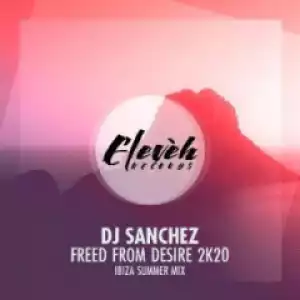DJ Sanchez - Freed From Desire2k20 (Ibiza Summer Mix)